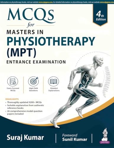 MCQs for Masters in Physiotherapy (MPT) Entrance Examination, 4/E for MPT Aspirants | 3200+ MCQs with Answers and 26 Model Papers | Exercise Therapy, Electrotherapy, and Biomechanics: 1