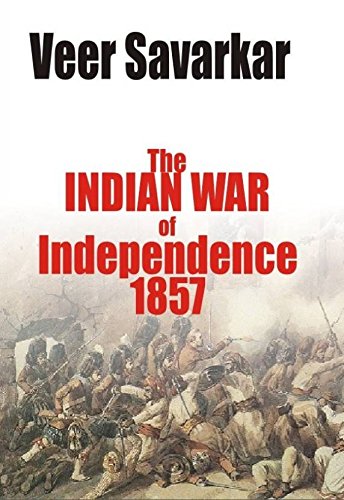 Indian War of Independence 1857 by Veer Sawarkar (Author) book cover