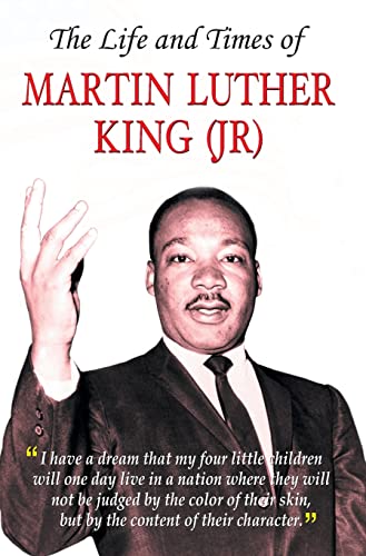 The Life And Times Of Martin Luther King (Jr)