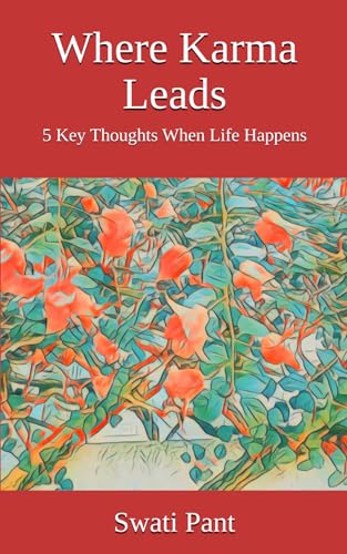 Where Karma Leads: 5 Key Thoughts When Life Happens