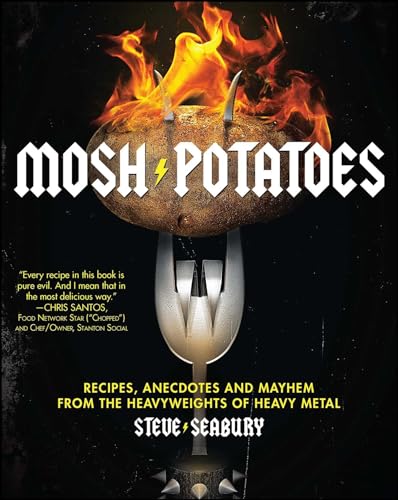 Mosh Potatoes: Recipes, Anecdotes and Mayhem from the Heavyweights of Heavy Metal book cover