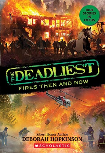 THE DEADLIEST #3: THE DEADLIEST FIRES THEN AND NOW (SCHOLASTIC FOCUS) book cover