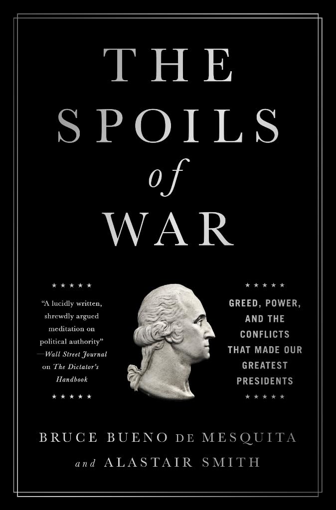 The Spoils of War: Greed, Power, and the Conflicts That Made Our Greatest Presidents book cover