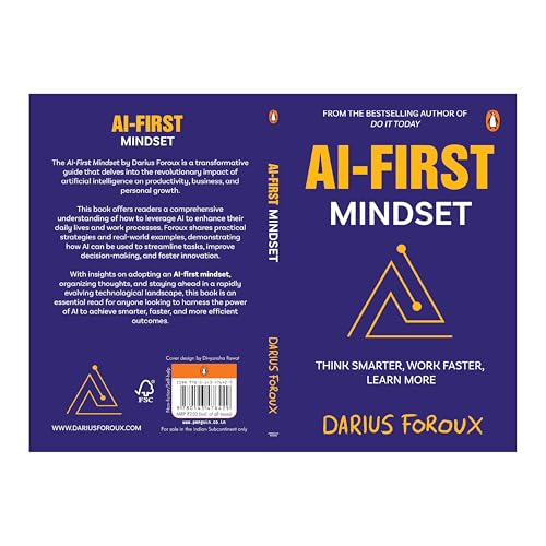 AI-First Mindset: Think Smarter, Work Faster, Learn More | Learn How to Succeed in the Artificial Intelligence Era | AI Tools and Strategies: The New ... Thriving in the Artificial Intelligence Era
