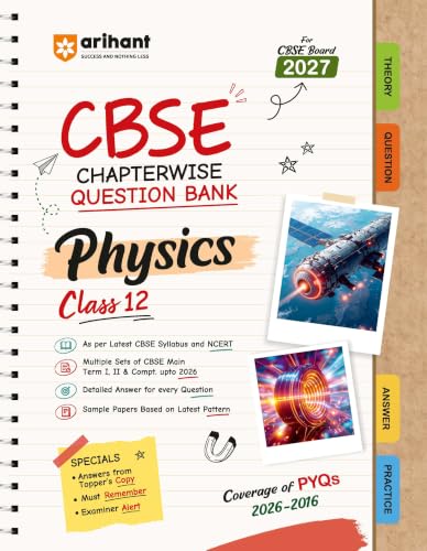 Arihant CBSE Question Bank Class 12 Physics For Board Exam 2027 | Chapterwise PYQs (2026–2016) with Revision Theory, Detailed Solutions, Exam Tips & Sample Papers As per Latest CBSE Syllabus