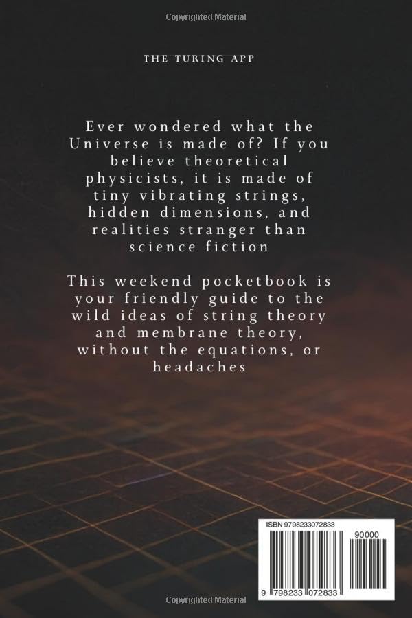 String Theory for Normal People: A Pocketbook on String and Membrane theories In Everyday Language (Advanced Physics in Everyday Langauge)