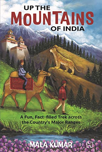 Up the Mountains of India: A Fun, Fact-Filled Trek across the Country’s Major Ranges book cover