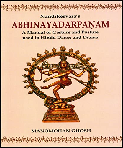 Nandikeshvara's ABHINAYADARPANAM : A Manual of Gesture and Posture used in Hindu Dance and Drama