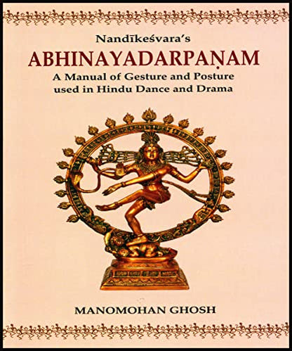 Nandikeshvara's ABHINAYADARPANAM : A Manual of Gesture and Posture used in Hindu Dance and Drama