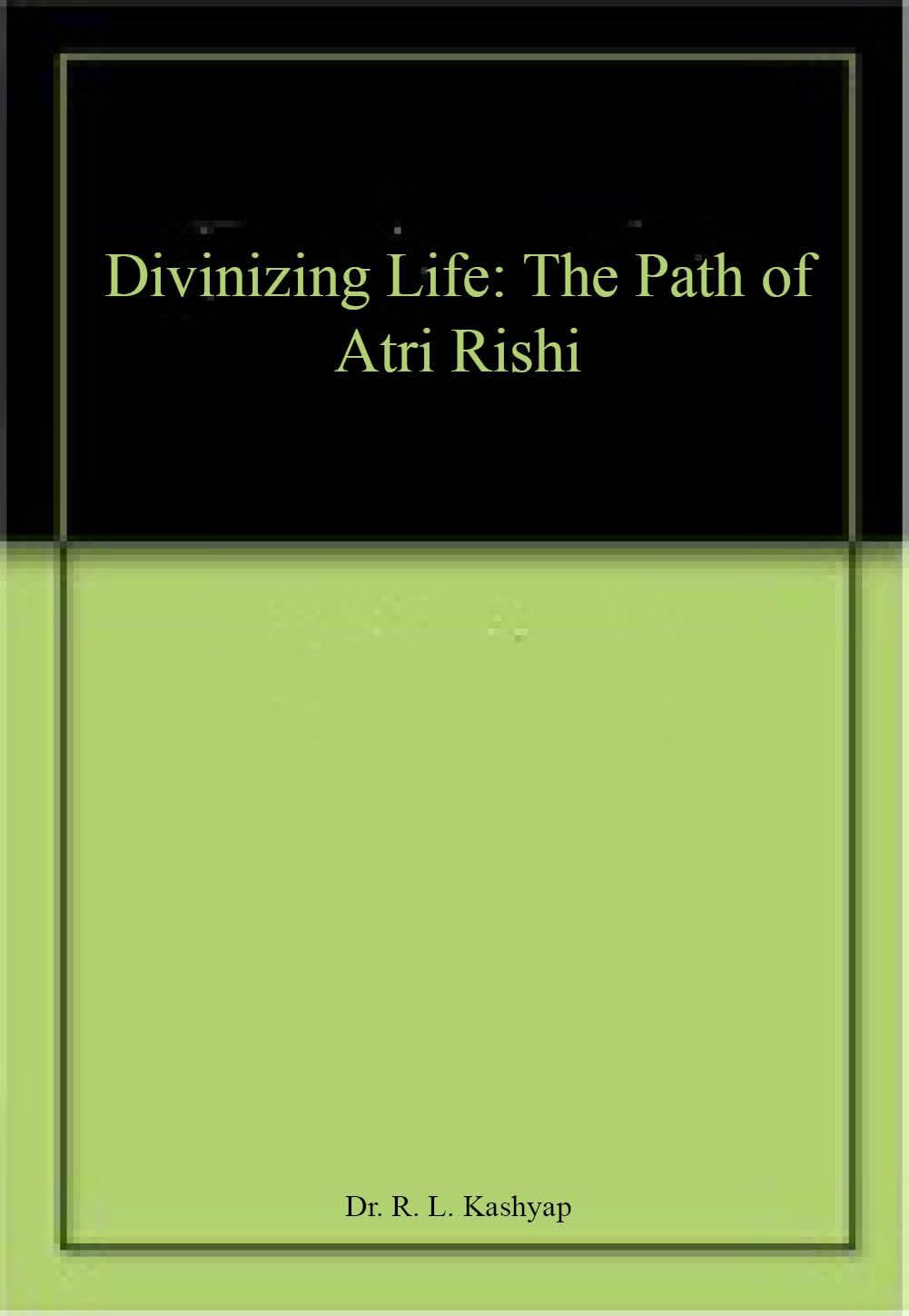 Divinizing Life: The Path of Atri Rishi book cover