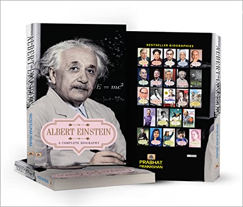 Albert Einstein: A Complete Biography (Life and Universe of a Genius Scientist) Story of Albert Einstein