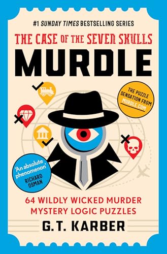 Murdle: The Case of the Seven Skulls: THE SUNDAY TIMES BESTSELLING SERIES: 64 Wildly Wicked Murder Mystery Logic Puzzles (Book 5)