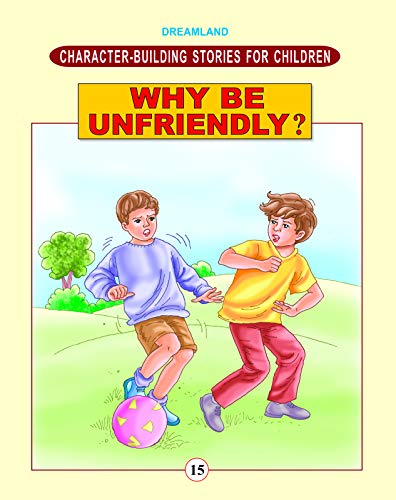 Character Building - Why Be Unfriendly ? book cover