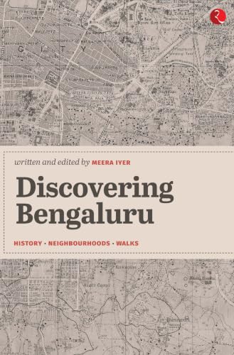 Discovering Bengaluru: History | Neighbourhoods | Walks