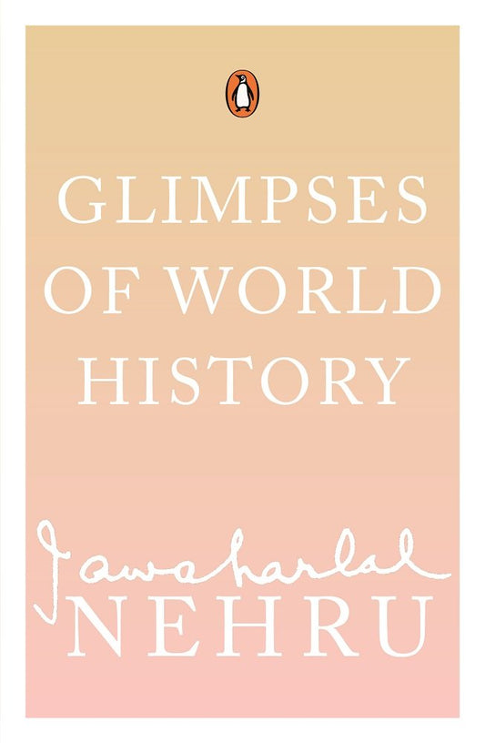 Glimpses of World History by Jawaharlal Nehru: Sneak peek into World History and Independent India Before and After  Biography Book by Jawaharlal Nehru  Penguin Books by Jawaharlal Nehru book cover