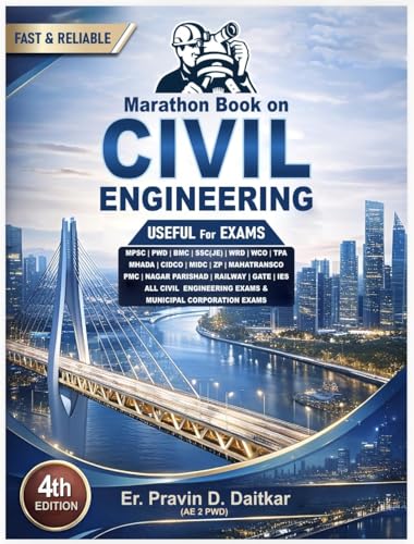 MARATHON BOOK ON CIVIL Engineering - 4th/Ed. - For MPSC | PWD | BMC | SSC | WRD | WCD | TPA | RRB | CIDCO | MIDC | - And All Civil Engineering Exams - Updated 4th Ed. For 2026-27 Exams