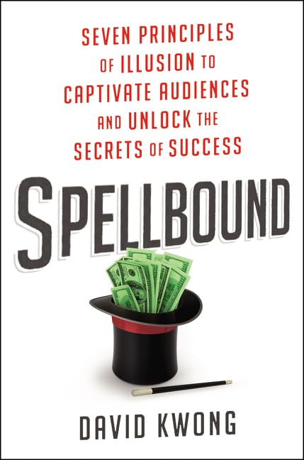 Spellbound: Seven Principles of Illusion to Captivate Audiences and Unlock the Secrets of Success book cover