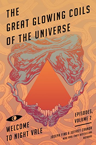 The Great Glowing Coils of the Universe: Welcome to Night Vale Episodes, Volume 2 book cover