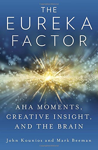 The Eureka Factor: AHA Moments, Creative Insight, and the Brain book cover
