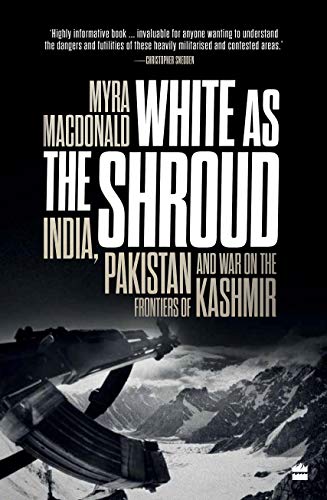 White as the Shroud : India, Pakistan and War on the Frontiers of Kashmir book cover
