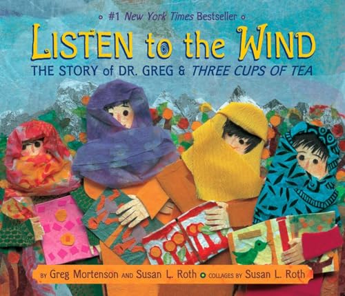 Listen to the Wind: The Story of Dr. Greg and Three Cups of Tea (Rise and Shine) book cover