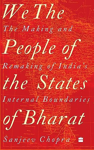 We, the People of the States of Bharat : The Making and Remaking of Indias Internal Boundaries book cover