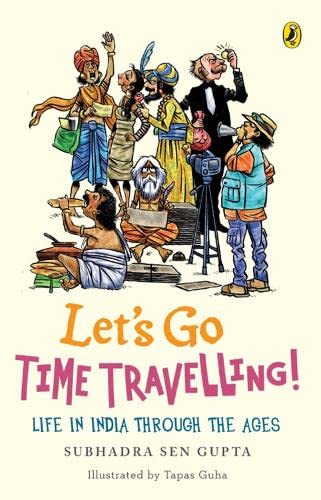 Let's Go Time Travelling: Life in India Through the Ages by Subhadra Sen Gupta book cover