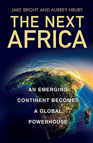 The Next Africa: An Emerging Continent Becomes a Global Powerhouse book cover
