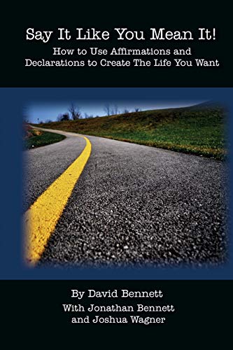 Say It Like You Mean It!: How to Use Affirmations and Declarations to Create the Life You Want book cover