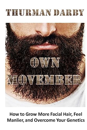 Own Movember: How to Grow More Facial Hair, Feel Manlier, and Overcome Your Genetics book cover