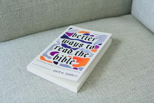 Better Ways to Read the Bible: Transforming a Weapon of Harm into a Tool of Healing