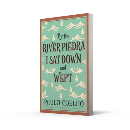 By the River Piedra I Sat Down and Wept by Paulo Coelho
