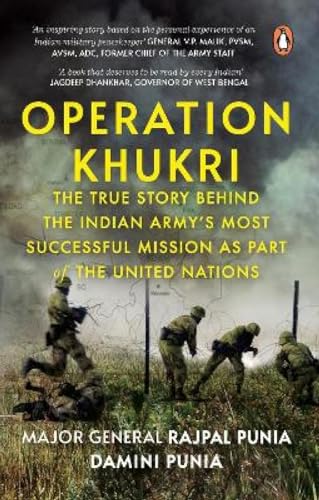 Operation Khukri: The True Story behind the Indian Armys Most Successful Mission as part of the Uni book cover