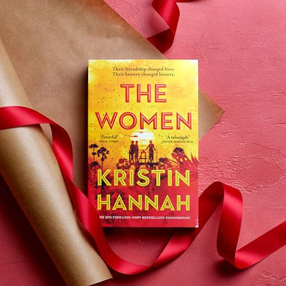 The Women:The Instant Sunday Times Bestseller from the author of The Nightingale: The Instant Number One Bestseller from the author of The Nightingale