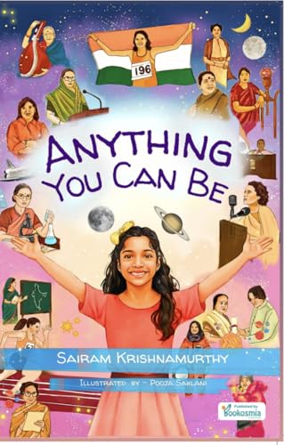 Anything You Can Be | Inspiring Biographies of Famous Indian Women in Science, Sports, and Arts | Illustrated with Activities book for Kids Ages 7-12