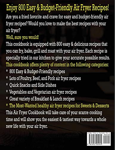Air Fryer Cookbook: 800 Easy & Budget-Friendly Air Fryer Recipes To Fry, Bake, Roast & Grill