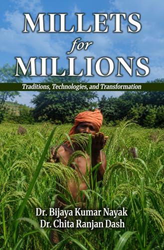 Millets for Millions : Traditions, Technologies, and Transformation