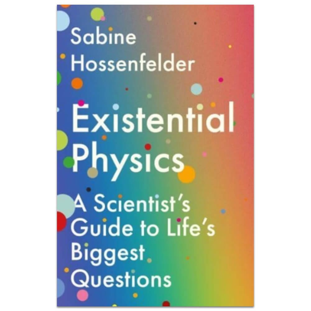Existential Physics: A Scientist's Guide to Life's Biggest Questions