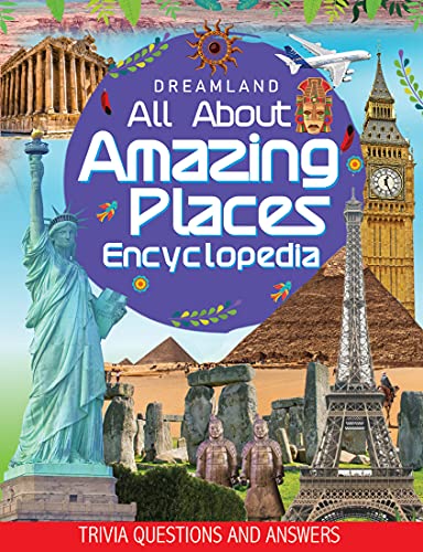 Amazing Places Encyclopedia for Children Age 5–15 Years | Illustrated Geography Book with Fun Facts, Trivia Questions & Answers | Learn About Famous Landmarks, Natural Wonders, Countries, Continents, Oceans & World Monuments