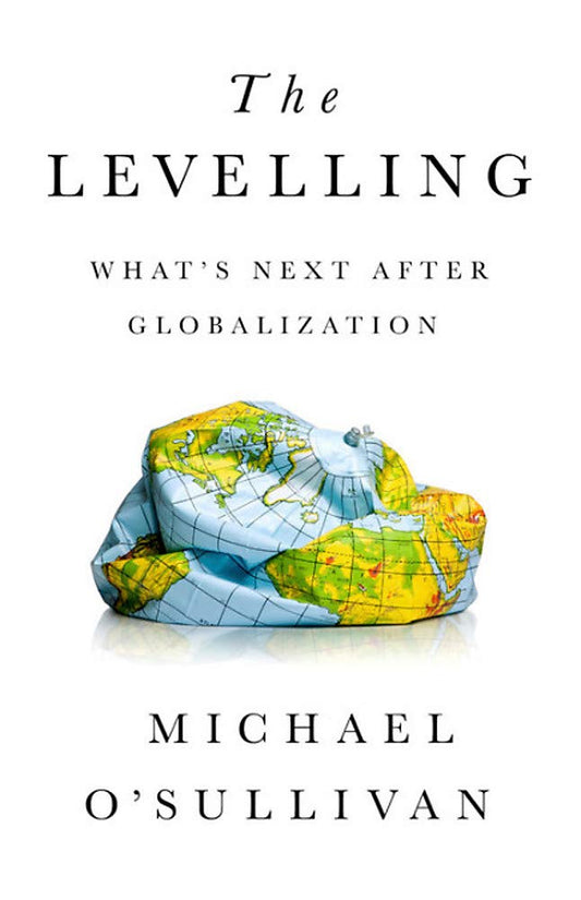 The Levelling What s Next After Globalization book cover