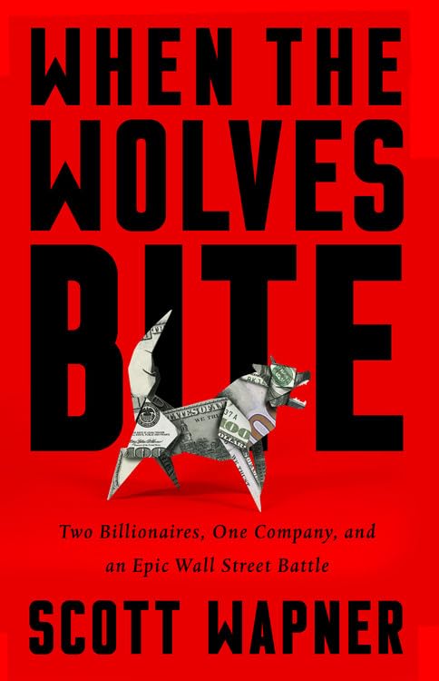 When the Wolves Bite: Two Billionaires, One Company, and an Epic Wall Street Battle book cover