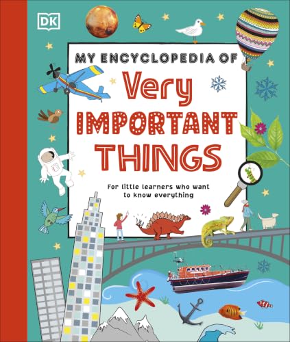 My Encyclopedia of Very Important Things: For Little Learners Who Want to Know Everything