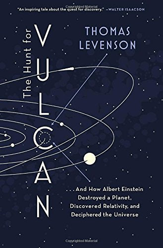 The Hunt for Vulcan: . . . and How Albert Einstein Destroyed a Planet, Discovered Relativity, and De book cover