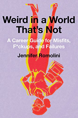 Weird in a World Thats Not: A Career Guide for Misfits, F*ckups, and Failures book cover