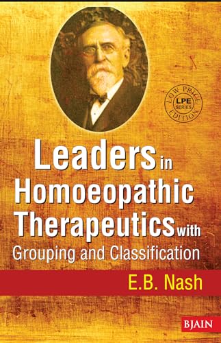Leaders in Homeopathic Therapeutics with Grouping and Classicfication