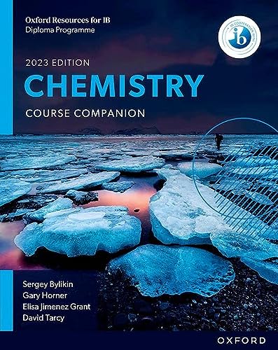 IB DIPLOMA PROGRAMME CHEMISTRY 2023 EDITION STUDENT BOOK: Course Companion (Oxford Resources for IB DP Chemistry)
