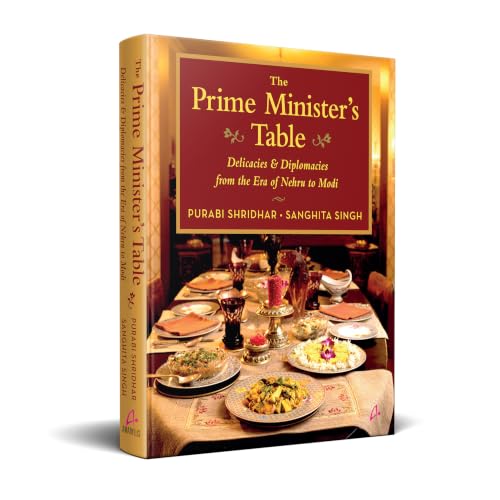 The Prime Minister’s Table: Delicacies and Diplomacies from the Era of Nehru to Modi (English)