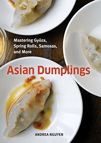 Asian Dumplings: Mastering Gyoza, Spring Rolls, Samosas, and More book cover