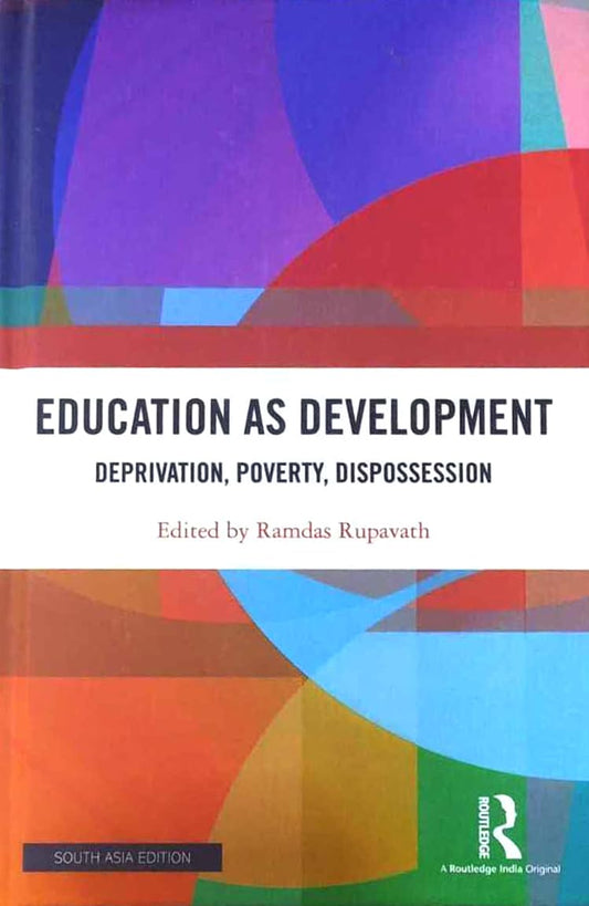 Education as development: deprivation, poverty, dispossession book cover