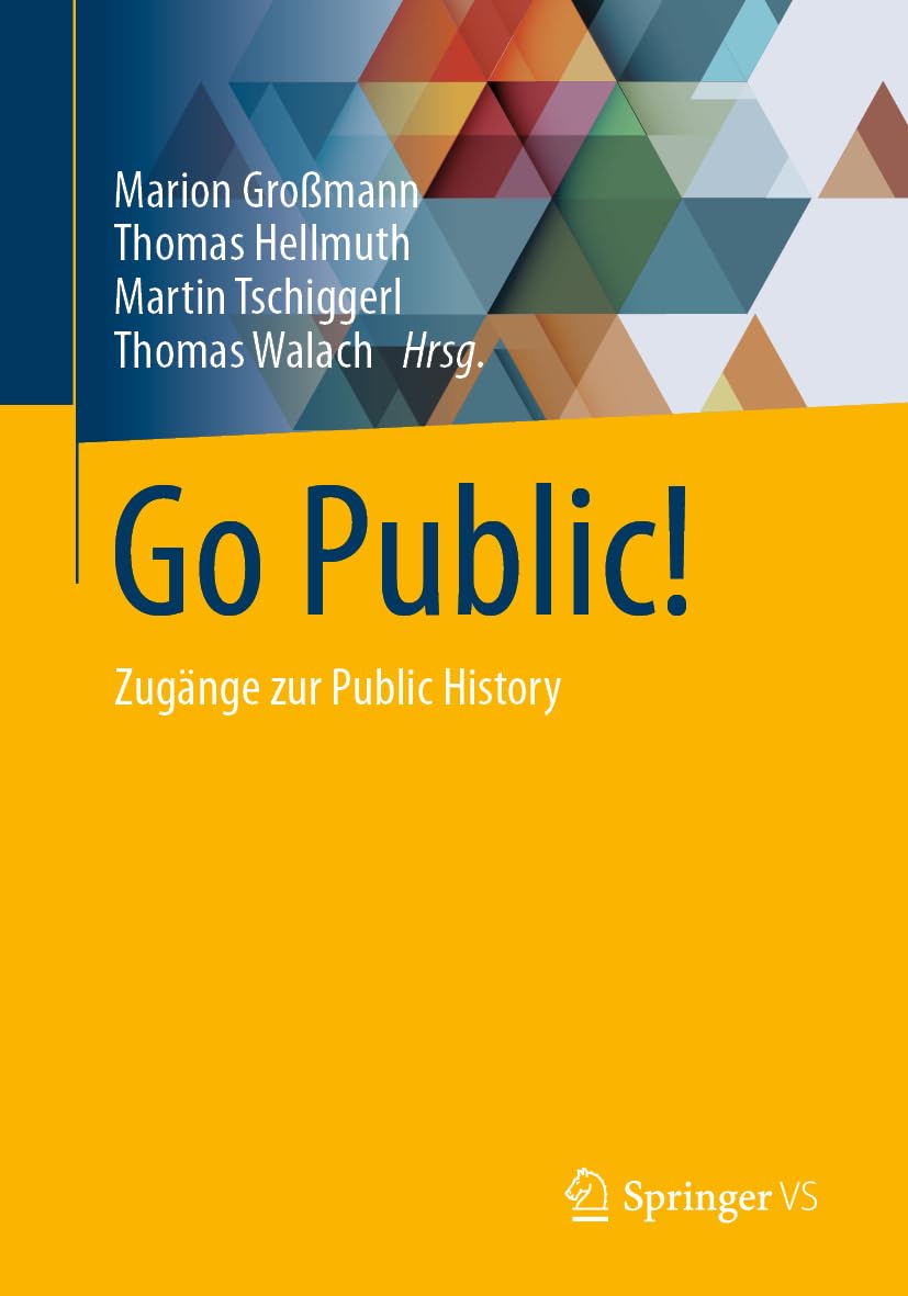 Go Public!: Zugänge Zur Public History: Zugänge Zur Public History